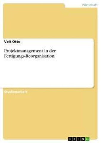 Projektmanagement in der Fertigungs-Reorganisation