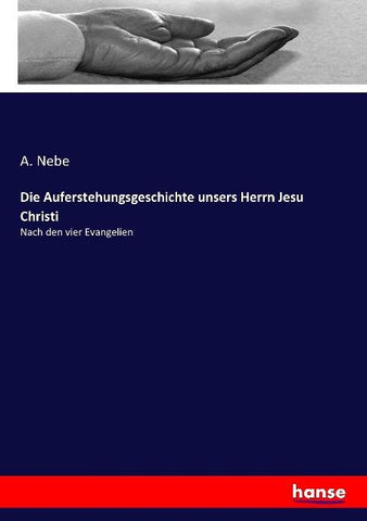Die Auferstehungsgeschichte unsers Herrn Jesu Christi