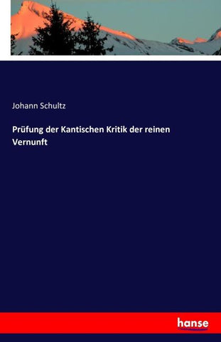 Prüfung der Kantischen Kritik der reinen Vernunft