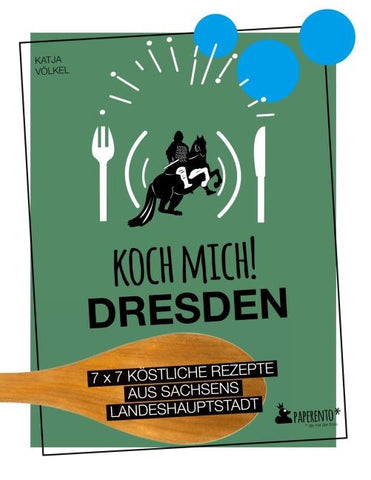 Koch mich! Dresden - Das Kochbuch