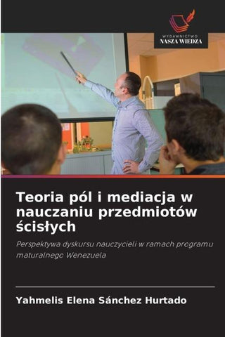 Teoria pól i mediacja w nauczaniu przedmiotów ¿cis¿ych