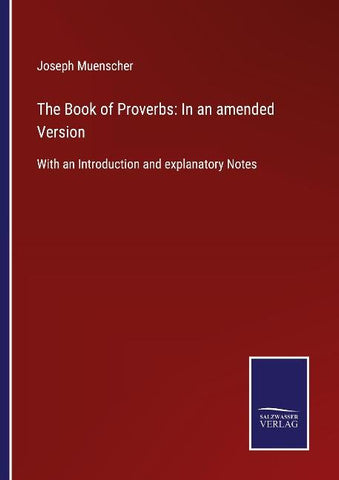 The Book of Proverbs: In an amended Version