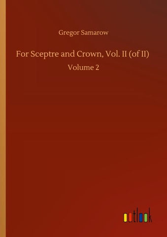 For Sceptre and Crown, Vol. II (of II)
