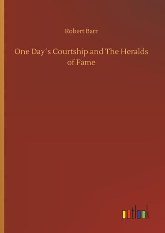 One Day´s Courtship and The Heralds of Fame