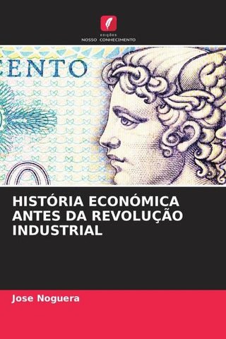 HISTÓRIA ECONÓMICA ANTES DA REVOLUÇÃO INDUSTRIAL