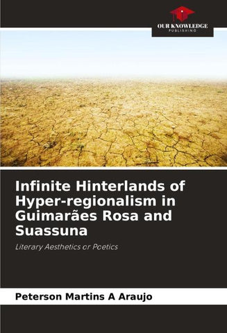 Infinite Hinterlands of Hyper-regionalism in Guimarães Rosa and Suassuna