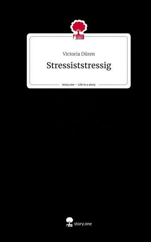 Stressiststressig. Life is a Story - story.one