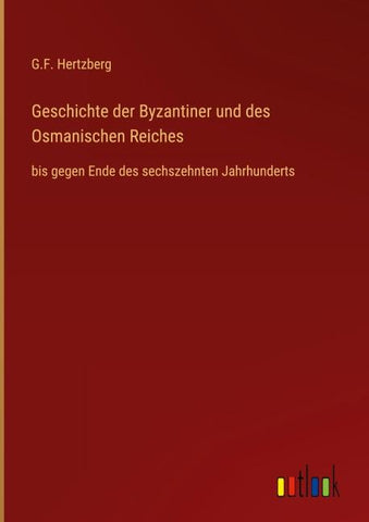 Geschichte der Byzantiner und des Osmanischen Reiches