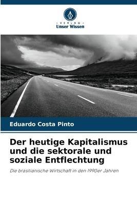 Der heutige Kapitalismus und die sektorale und soziale Entflechtung