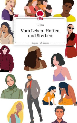 Vom Leben, Hoffen und Sterben. Life is a Story - story.one