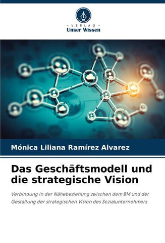 Das Geschäftsmodell und die strategische Vision