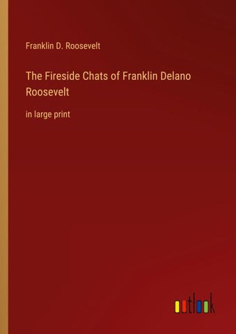The Fireside Chats of Franklin Delano Roosevelt