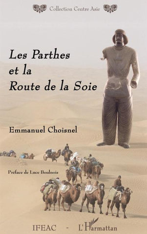 Les Parthes et la Route de la Soie