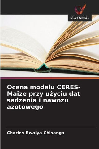 Ocena modelu CERES-Maize przy u¿yciu dat sadzenia i nawozu azotowego