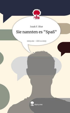 Sie nannten es "Spaß". Life is a Story - story.one