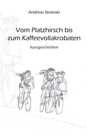 Vom Platzhirsch bis zum Kaffeevollakrobaten
