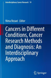 Cancers in Different Conditions, Cancer Research Methods and Diagnosis: An Interdisciplinary Approach