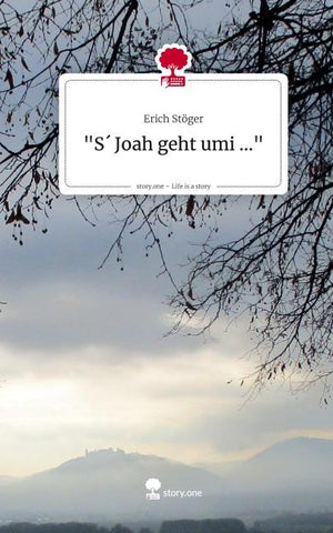 "S´ Joah geht umi ...". Life is a Story - story.one