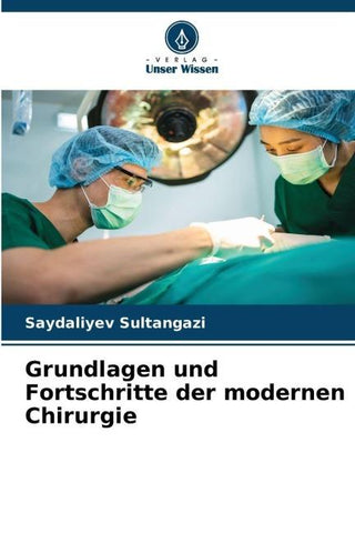 Grundlagen und Fortschritte der modernen Chirurgie