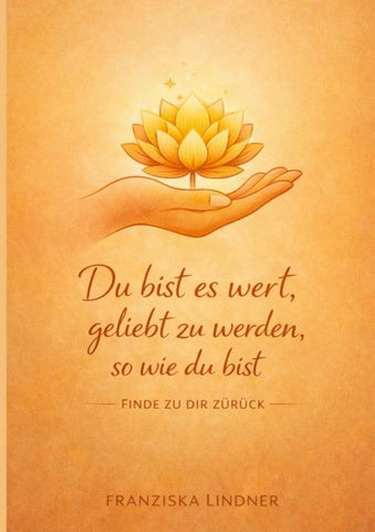Du bist es wert, geliebt zu werden, so wie du bist