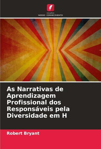 As Narrativas de Aprendizagem Profissional dos Responsáveis pela Diversidade em H