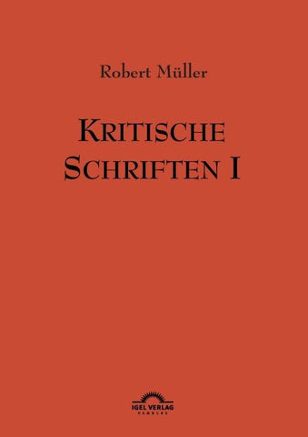 Robert Müller: Kritische Schriften 1