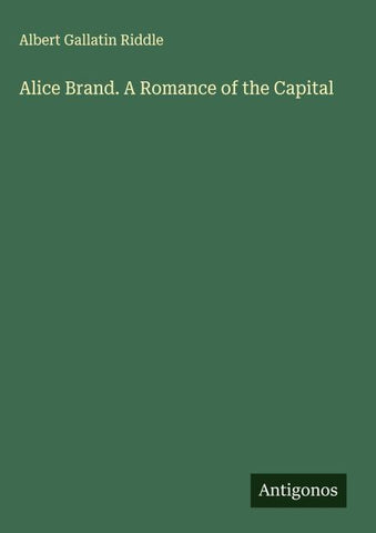 Alice Brand. A Romance of the Capital