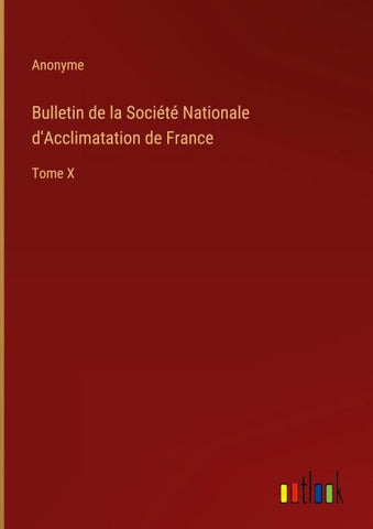 Bulletin de la Société Nationale d'Acclimatation de France