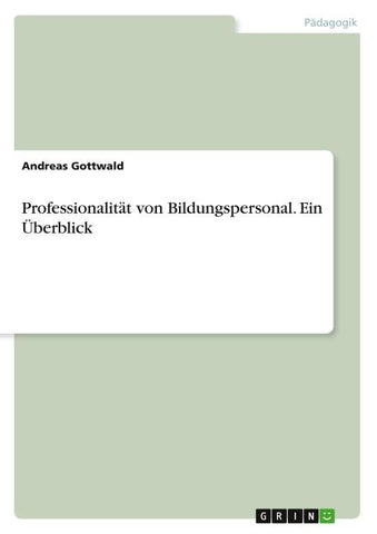 Professionalität von Bildungspersonal. Ein Überblick