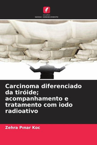Carcinoma diferenciado da tiróide; acompanhamento e tratamento com iodo radioativo