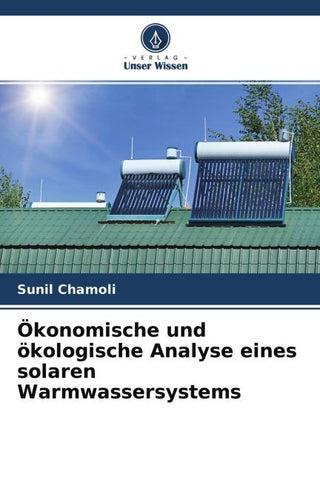 Ökonomische und ökologische Analyse eines solaren Warmwassersystems