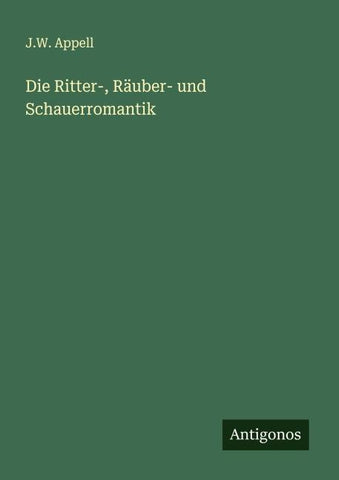Die Ritter-, Räuber- und Schauerromantik