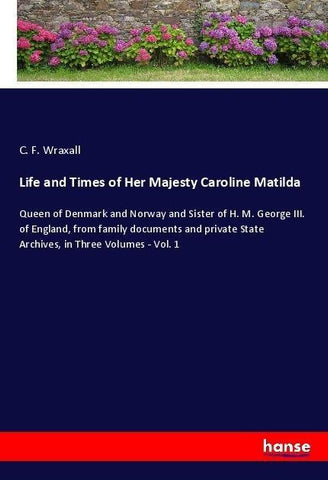 Life and Times of Her Majesty Caroline Matilda