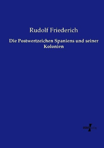 Die Postwertzeichen Spaniens und seiner Kolonien