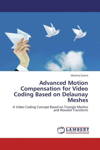 Advanced Motion Compensation for Video Coding Based on Delaunay Meshes
