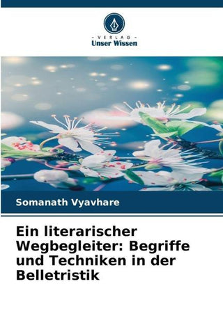 Ein literarischer Wegbegleiter: Begriffe und Techniken in der Belletristik