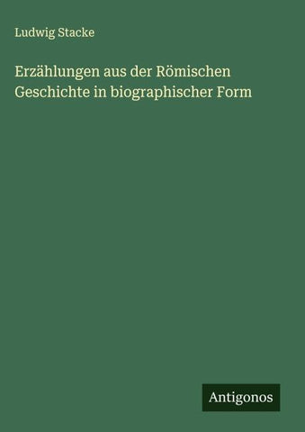 Erzählungen aus der Römischen Geschichte in biographischer Form