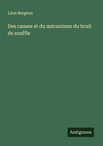 Des causes et du mécanisme du bruit de souffle