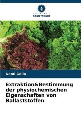 Extraktion&Bestimmung der physiochemischen Eigenschaften von Ballaststoffen
