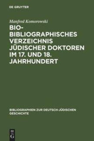 Bio-Bibliographisches Verzeichnis jüdischer Doktoren im 17. und 18. Jahrhundert