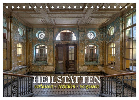 Heilstätten - verlassen und vergessen (Tischkalender 2026 DIN A5 quer), CALVENDO Monatskalender