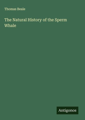 The Natural History of the Sperm Whale