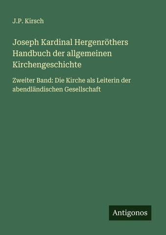 Joseph Kardinal Hergenröthers Handbuch der allgemeinen Kirchengeschichte