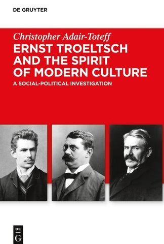 Ernst Troeltsch and the Spirit of Modern Culture