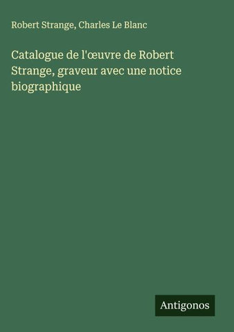 Catalogue de l'¿uvre de Robert Strange, graveur avec une notice biographique