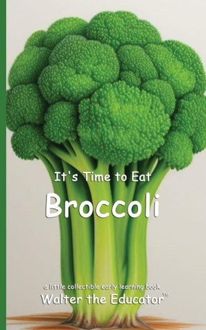 It's Time to Eat Broccoli