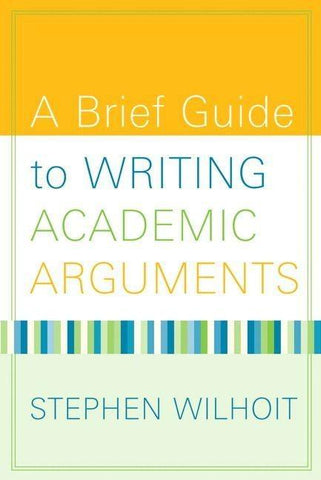 Brief Guide to Writing Academic Arguments, A