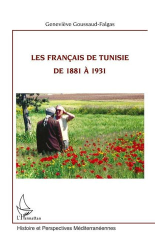 Les Français de Tunisie de 1881 à 1931