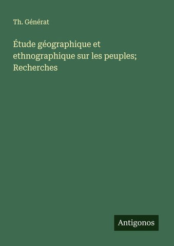 Étude géographique et ethnographique sur les peuples; Recherches