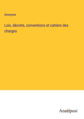 Lois, décrets, conventions et cahiers des charges